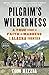 Pilgrim's Wilderness: A True Story of Faith and Madness on the Alaska Frontier