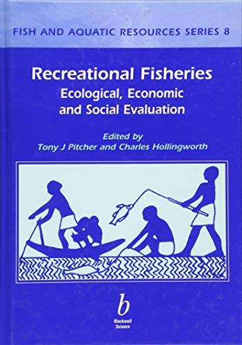 Recreational Fisheries: Ecological, Economic and Social Evaluation (Fish and Aquatic Resources Book 4)