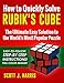 How to Quickly Solve Rubik's Cube: The Ultimate Easy Solution to the World's Most Popular Puzzle - Easy-to-Follow, Step-by-Step Instructions! Full Color Images! (English Edition)