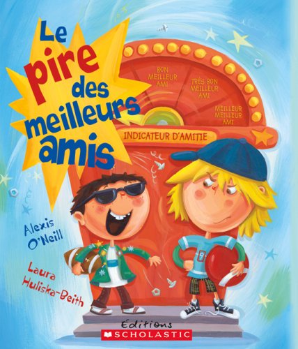 Le pire des meilleurs amis O'Neill, Alexis and Huliska-Beith, Laura