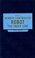 Build a Remote-Controlled Robot--For Under $300 0830604170 Book Cover