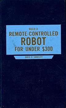 Hardcover Build a Remote-Controlled Robot--For Under $300 Book