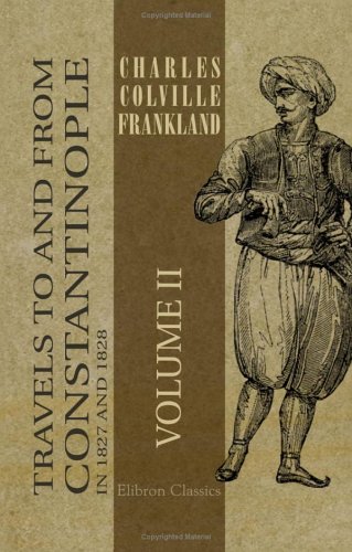 Travels to and from Constantinople, in 1827 and 1828: Volume 2
