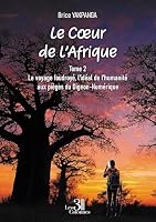 Le Coeur de l'Afrique - Tome 2: Le voyage foudroyé, l'idéal de l'humanité aux pièges du Digeon-Numérique B0GWLXZ12S Book Cover