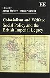 Colonialism and Welfare: Social Policy and the British Imperial Legacy