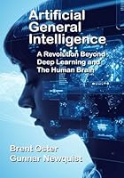 Artificial General Intelligence: A Revolution Beyond Deep Learning and The Human Brain B0CQTNPTHF Book Cover