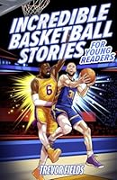 Incredible Basketball Stories for Young Readers: 15 Inspirational Tales From Basketball History for Kids B0CYCLNFCM Book Cover
