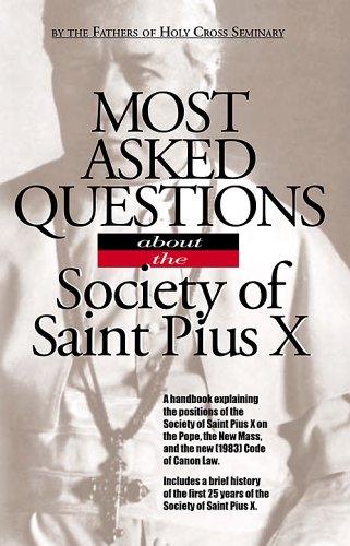 Most asked questions about the Society of Saint Pius X: Society of ...