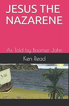 Paperback JESUS THE NAZARENE: As Told by Boomer John (Tales from Gal'lee County) Book