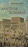 Fantasia Romana. Leben mit Rom - Reinhard Raffalt 