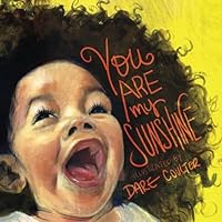 You Are My Sunshine: The classic nursery rhyme illustrated with positive imagery of people of color 1981877266 Book Cover
