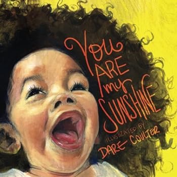 Paperback You Are My Sunshine: The classic nursery rhyme illustrated with positive imagery of people of color Book