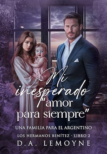 Mi Inesperado "amor para siempre" (Los Hermanos Benítez nº 2)