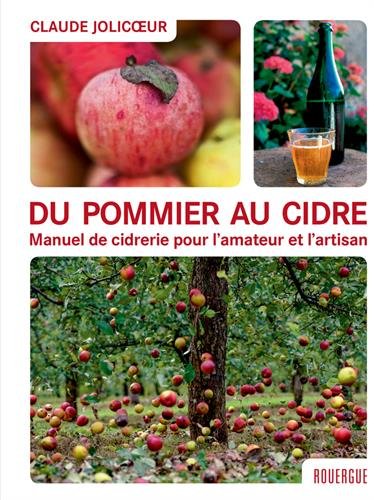 Du pommier au cidre : Manuel de cidrerie pour l'amateur et l'artisan