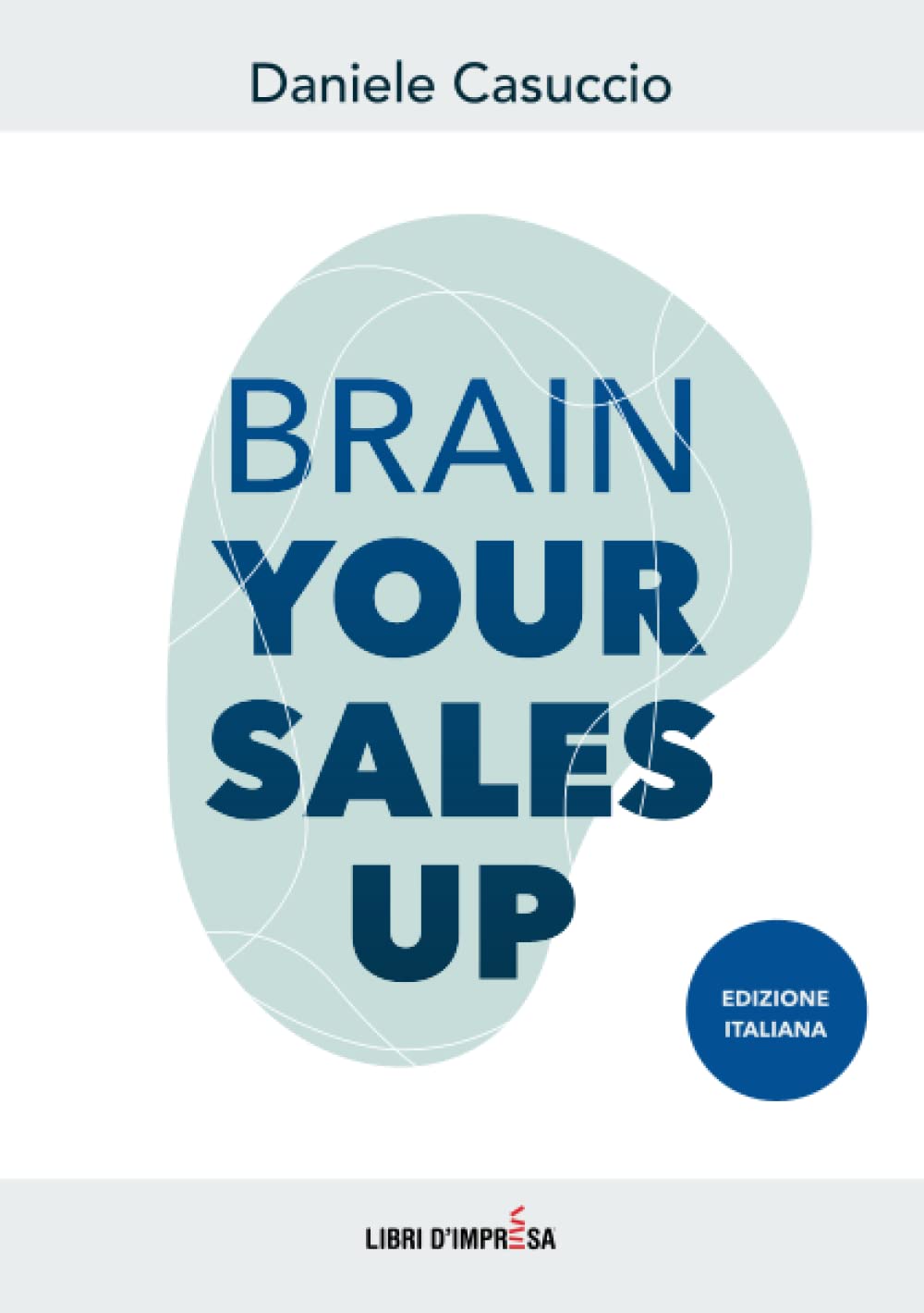 Brain Your Sales Up – Edizione italiana (Libri d'Impresa) (Italian Edition)