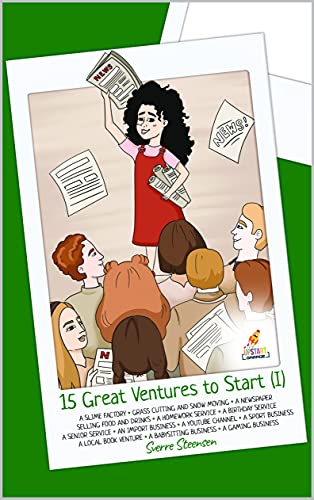 15 Great Ventures to Start (I): Let your children discover 15 great ventures for starting their first business [Entrepreneurship for kids] (Upstart Garage - Inspiration for young entrepreneurs)