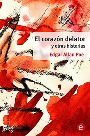 El corazón delator y otras historias (Biblioteca Edgar Allan Poe)