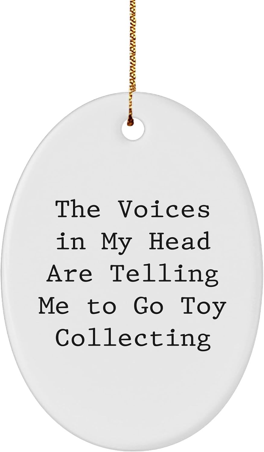 The Voices in My Head are Telling Me to Go Toy Collecting, Oval Ornament Gifts for Toy Collecting Enthusiasts, Christmas Unique Gifts from Friends