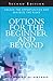 Options for the Beginner and Beyond: Unlock the Opportunities and Minimize the Risks (2nd Edition)