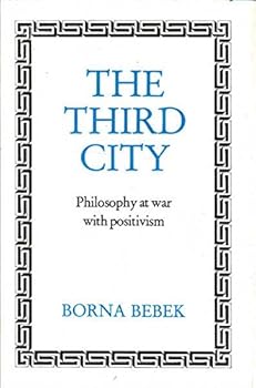 The Third City: Philosophy at War With Positivism