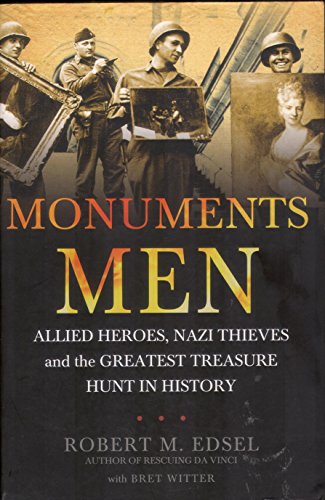 Monuments Men: Nazi Thieves, Allied Heroes and the Greatest Treasure Hunt in History