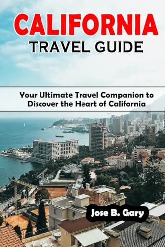 CALIFORNIA TRAVEL GUIDE: Your Ultimate Travel Companion to Discover the Heart of California image 2