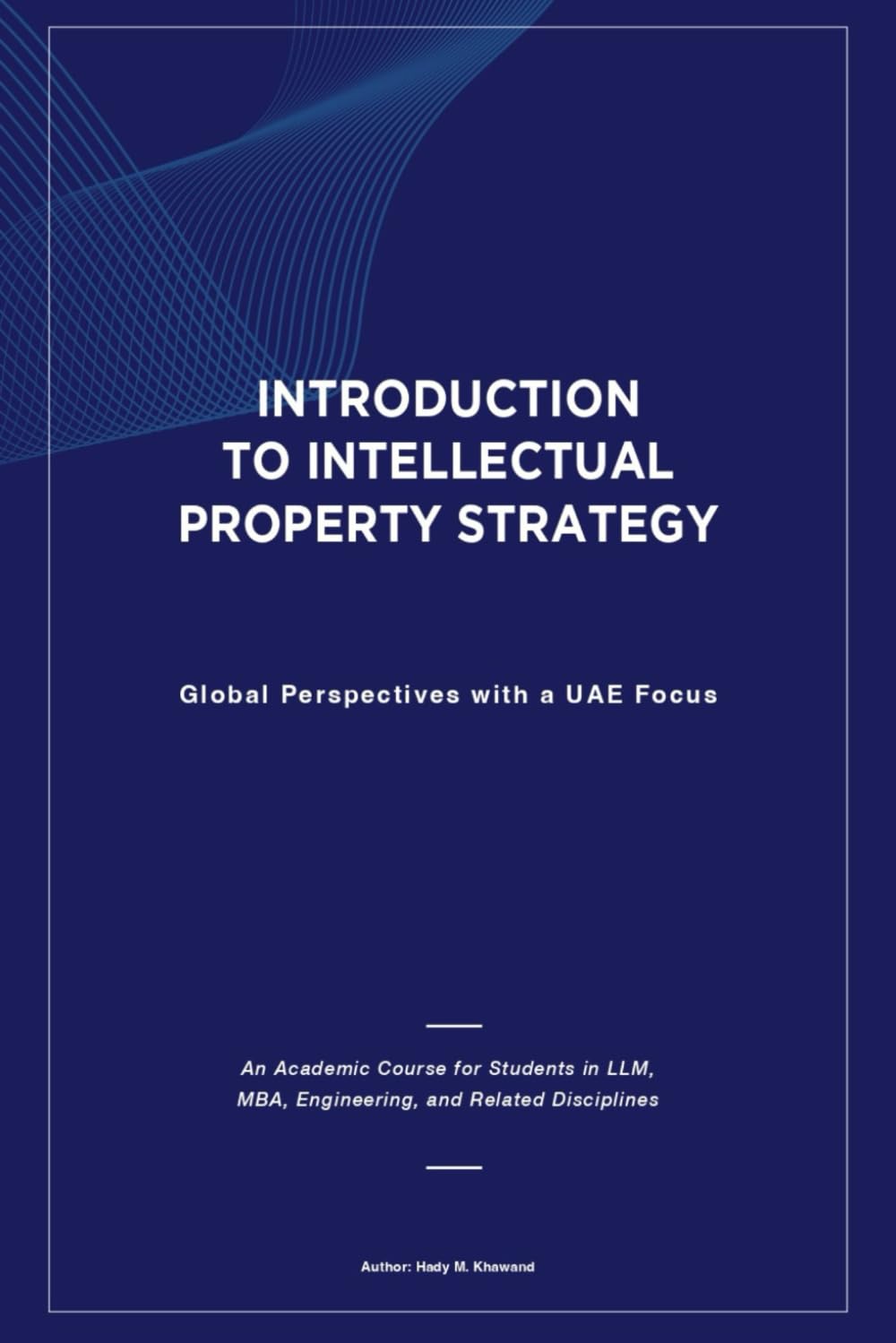 INTRODUCTION TO INTELLECTUAL PROPERTY STRATEGY: Global Perspectives with a UAE Focus