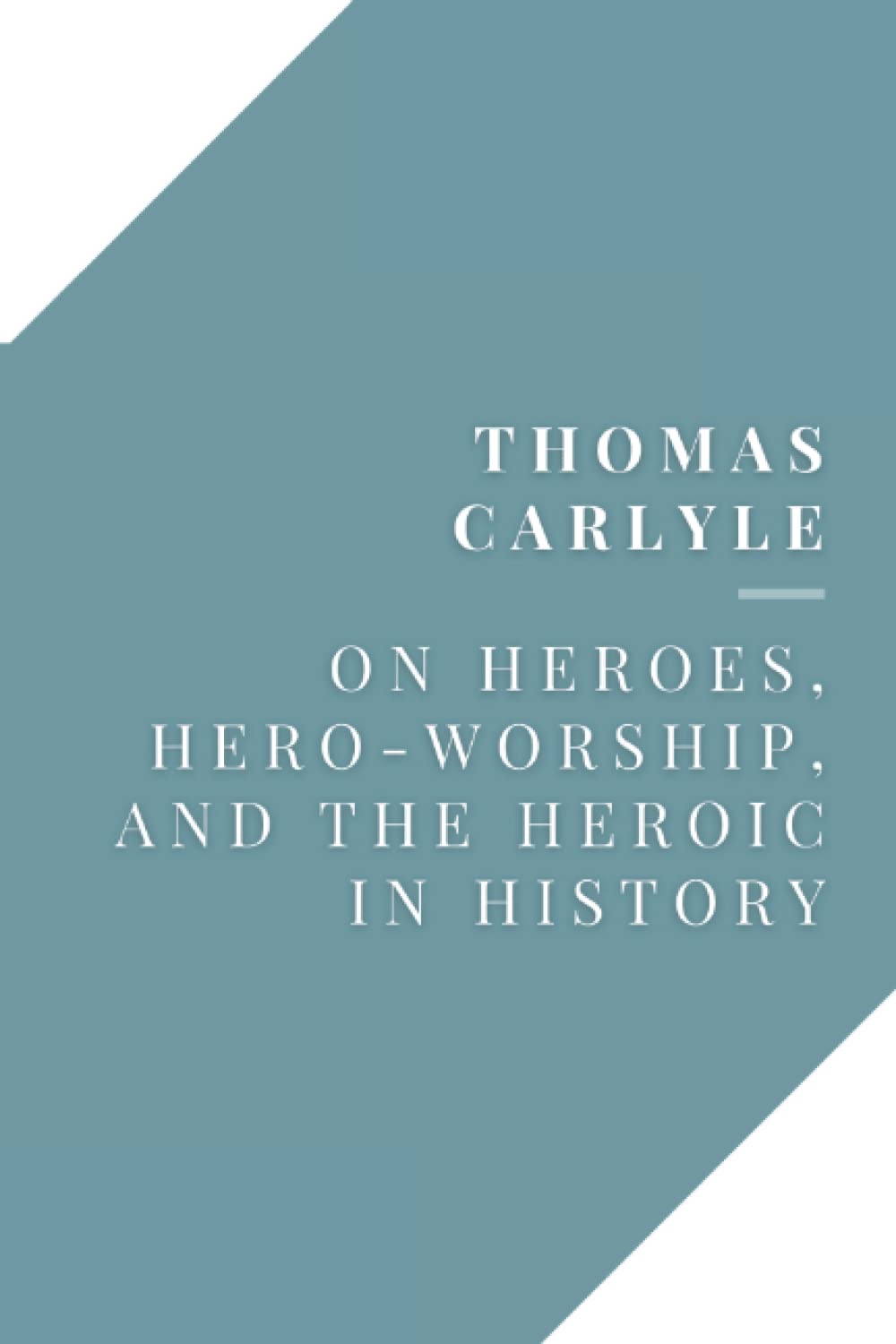 On Heroes, Hero-Worship, and the Heroic in History