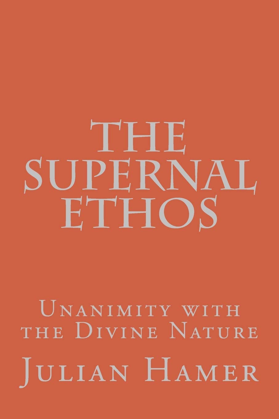 The Supernal Ethos: Unanimity with the Divine Nature