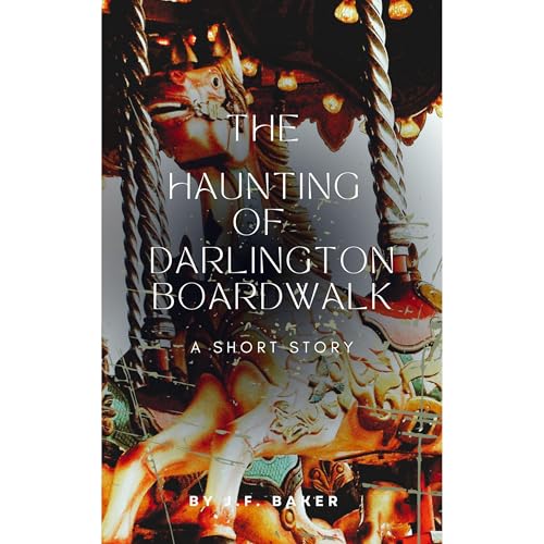 The Haunting at Darlington Boardwalk Audiolibro Por J.F. Baker arte de portada