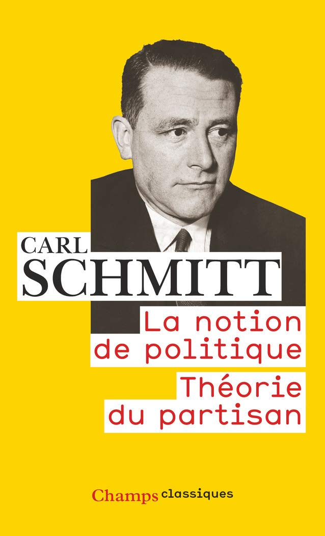 La Notion de politique - Théorie du partisan (Champs classiques (259)) (French Edition)