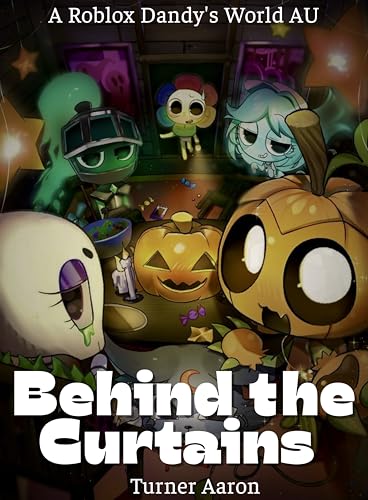 Behind the Curtains : A Roblox Dandy's World AU