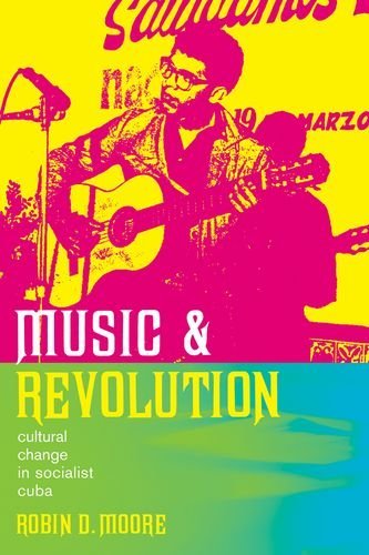 Music and Revolution: Cultural Change in Socialist Cuba (Music of the African Diaspora Book 9)