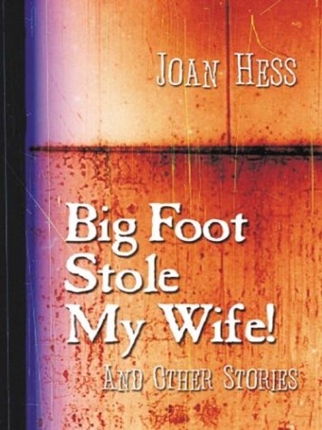 Big Foot Stole My Wife! and Other Stories