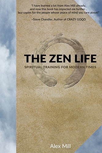 The Zen Life: Spiritual Training for Modern Times