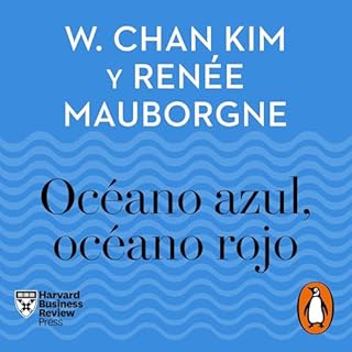 Océano azul, océano rojo [Blue Ocean Classics] Audiolibro Por W. Chan Kim, Renée Mauborgne, Efrén