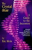 The Crystal Stair: A Guide to the Ascension : Channeled Messages from Sananda (Jesus), Ashtar, Archangel Michael, and St. Germain