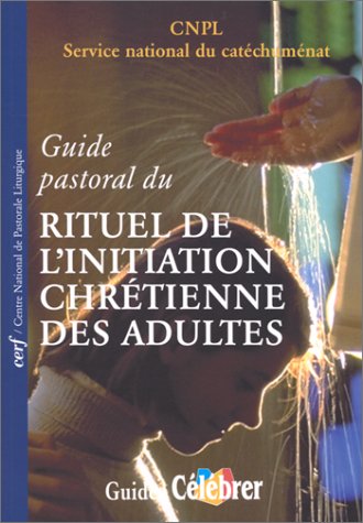  Guide pastoral du rituel de l'initiation chrétienne des adultes livre En ligne