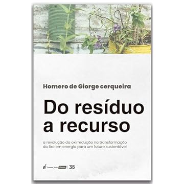 Capa do livro Do Resíduo a Recurso: A Revolução da Oxirredução na Transformação do Lixo em Energia para um Futuro Sustentável - 2024