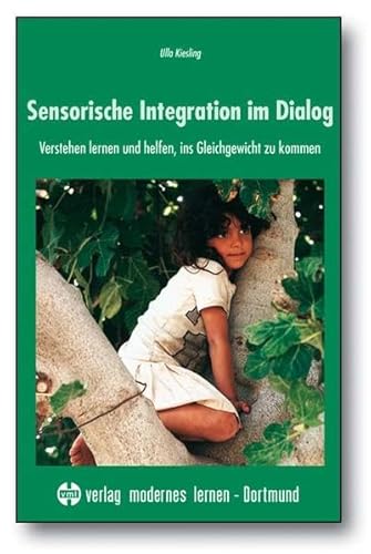 Sensorische Integration im Dialog: Verstehen lernen und helfen, ins Gleichgewicht zu kommen