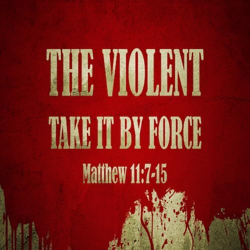 『“The Violent Take it by Force”-Matt. 11:7-15-Mike Stone, Senior Pastor』のカバーアート
