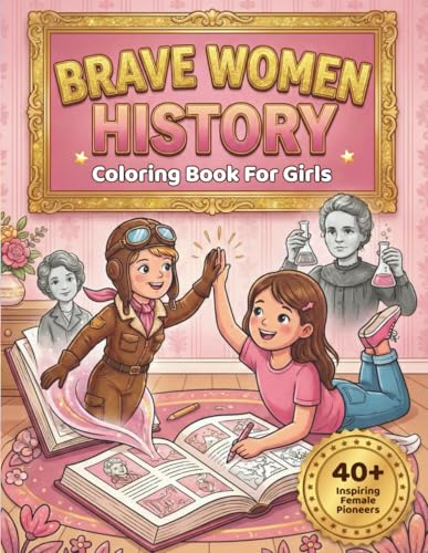 BRAVE WOMEN HISTORY Coloring Book for Girls: 40 Inspiring Female Pioneers in STEM, Arts, Justice, and Adventure to Build Confidence and Big Dreams (Ages 4–8) (Brave Girls Collection (Sisol Studio)) image 2