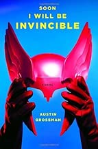 Soon I Will Be Invincible: A Novel