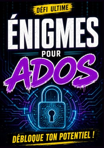 Defi ultime Enigmes pour Ados. Debloque ton potentiel.: Jeux de reflexion et casse-tetes pour adolescents : developper logique, 