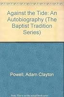 Against the Tide: An Autobiography (The Baptist Tradition Series) 0405124686 Book Cover