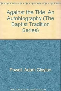 Hardcover Against the Tide: An Autobiography (The Baptist Tradition Series) Book