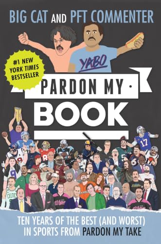 Pardon My Book: Ten Years of the Best (and Worst) in Sports from Pardon My Take