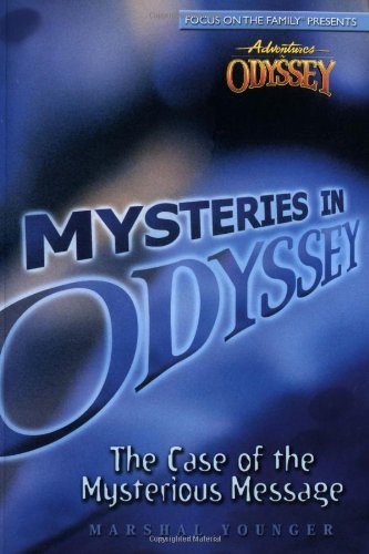 The Case of the Mysterious Message (Mysteries in Odyssey)
