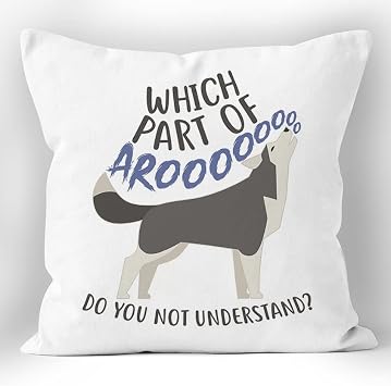 XUISWELL Funny Husky Dog Quotes Which Part of Arooo Dont You Understand Throw Pillow Cover, Funny Gifts for Husky Lovers Women Girls Kids Mom Men Boys, Cushion Case for Sofa Home Decor 18 x18 Inch