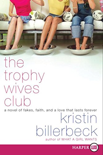 The Trophy Wives Club: A Novel of Fakes, Faith, and a Love That Lasts Forever